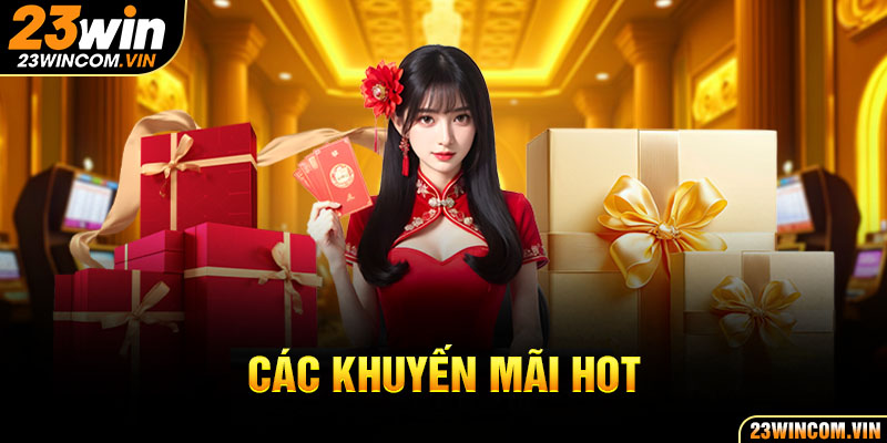 Các khuyến mãi hot tại nhà cái