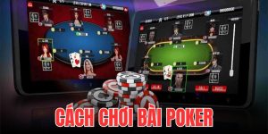 Cách chơi bài poker