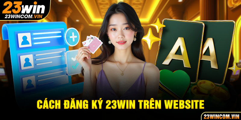 Cách đăng ký 23Win qua website cực kỳ đơn giản