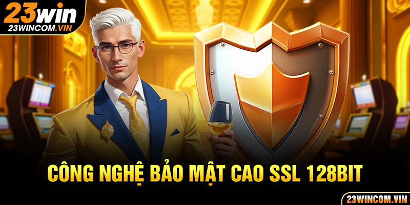 Công nghệ bảo mật cao SSL 128BIT