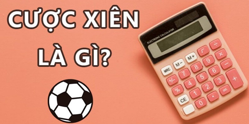 Cược xiên là gì trong kèo Asian Handicap