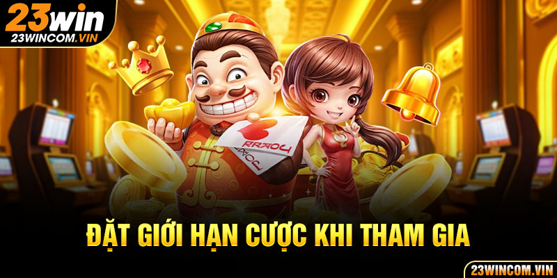 Đặt cược có giới hạn khi tham gia