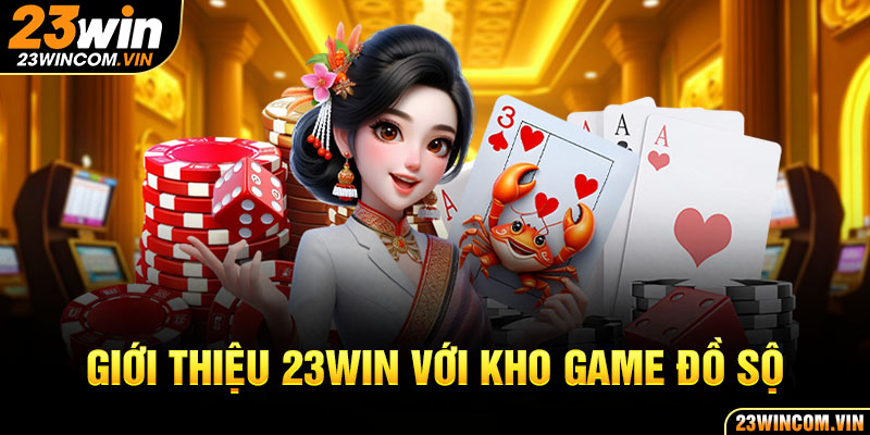 Giới thiệu 23Win với kho game đồ sộ