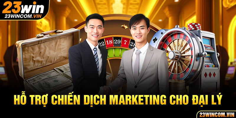 Hỗ trợ chiến dịch marketing cho đại lý