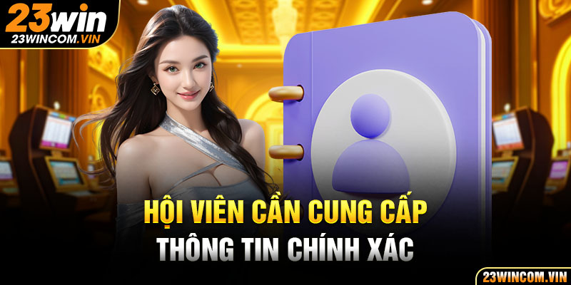 Hội viên cần cung cấp thông tin chính xác