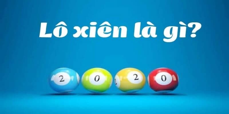 Tổng quan để hiểu về lô xiên